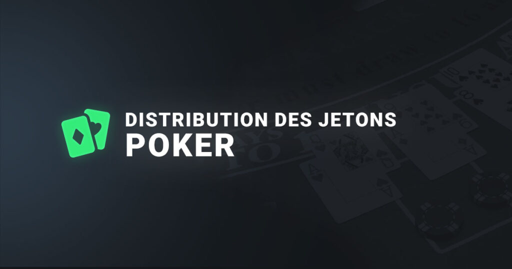 la distribution de jetons au poker